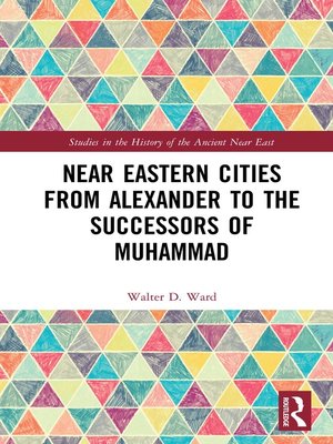 cover image of Near Eastern Cities from Alexander to the Successors of Muhammad